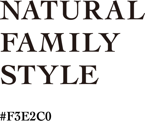NATURAL FAMILY STYLE
